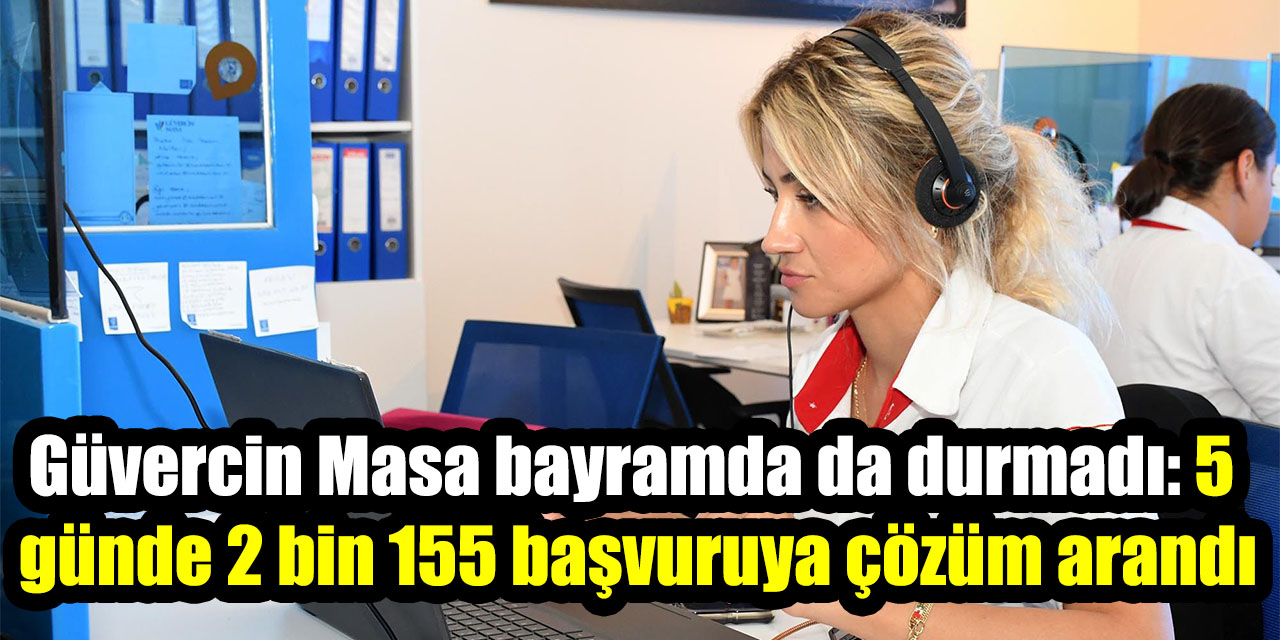 Güvercin Masa bayramda da durmadı: 5 günde 2 bin 155 başvuruya çözüm arandı
