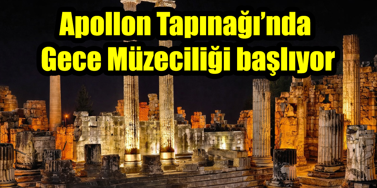 Apollon Tapınağı’nda Gece Müzeciliği başlıyor
