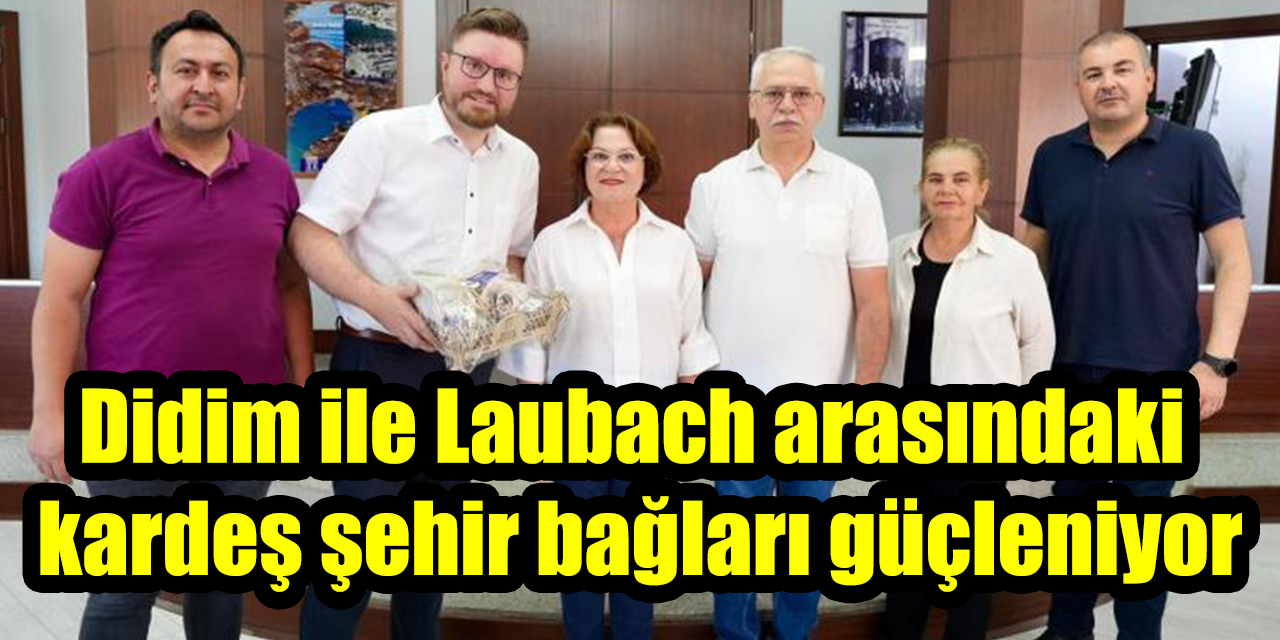 Didim ile Laubach arasındaki kardeş şehir bağları güçleniyor