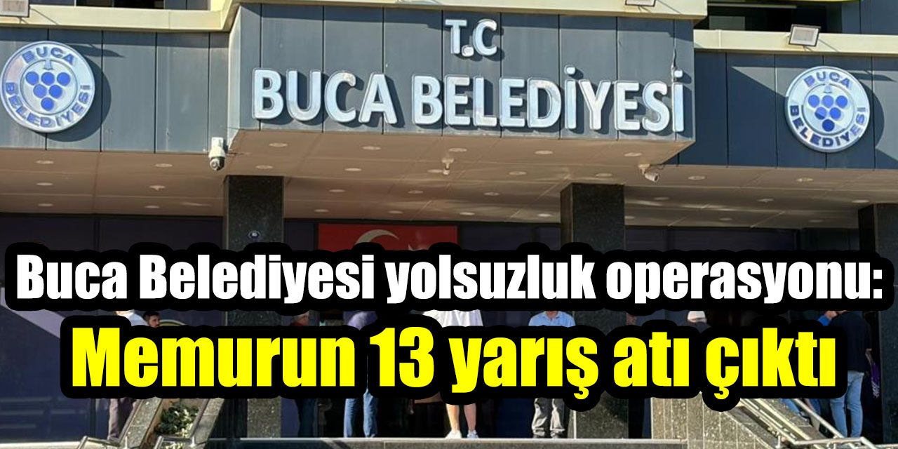 Buca Belediyesi yolsuzluk operasyonu: Memurun 13 yarış atı çıktı