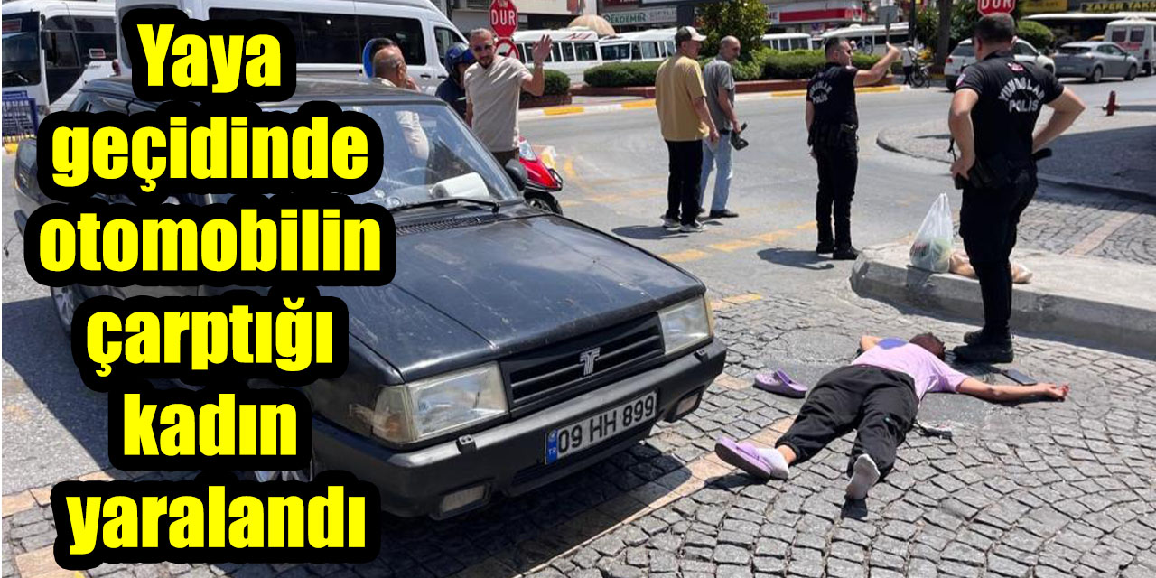 Efeler’de yaya geçidinde otomobilin çarptığı kadın yaralandı