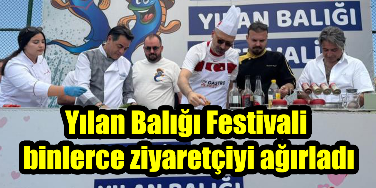 Yılan Balığı Festivali binlerce ziyaretçiyi ağırladı