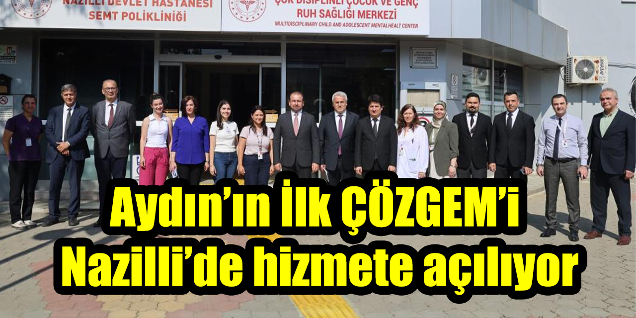 Aydın’ın İlk ÇÖZGEM’i Nazilli’de hizmete açılıyor
