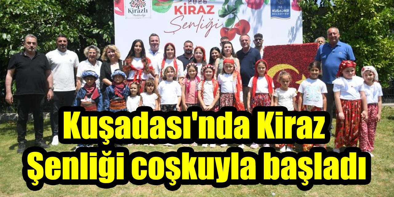 Kuşadası’nda Kiraz Şenliği coşkuyla başladı
