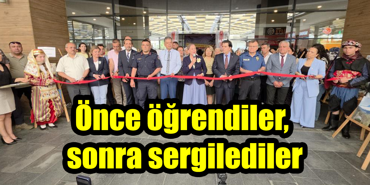 Önce öğrendiler, sonra sergilediler