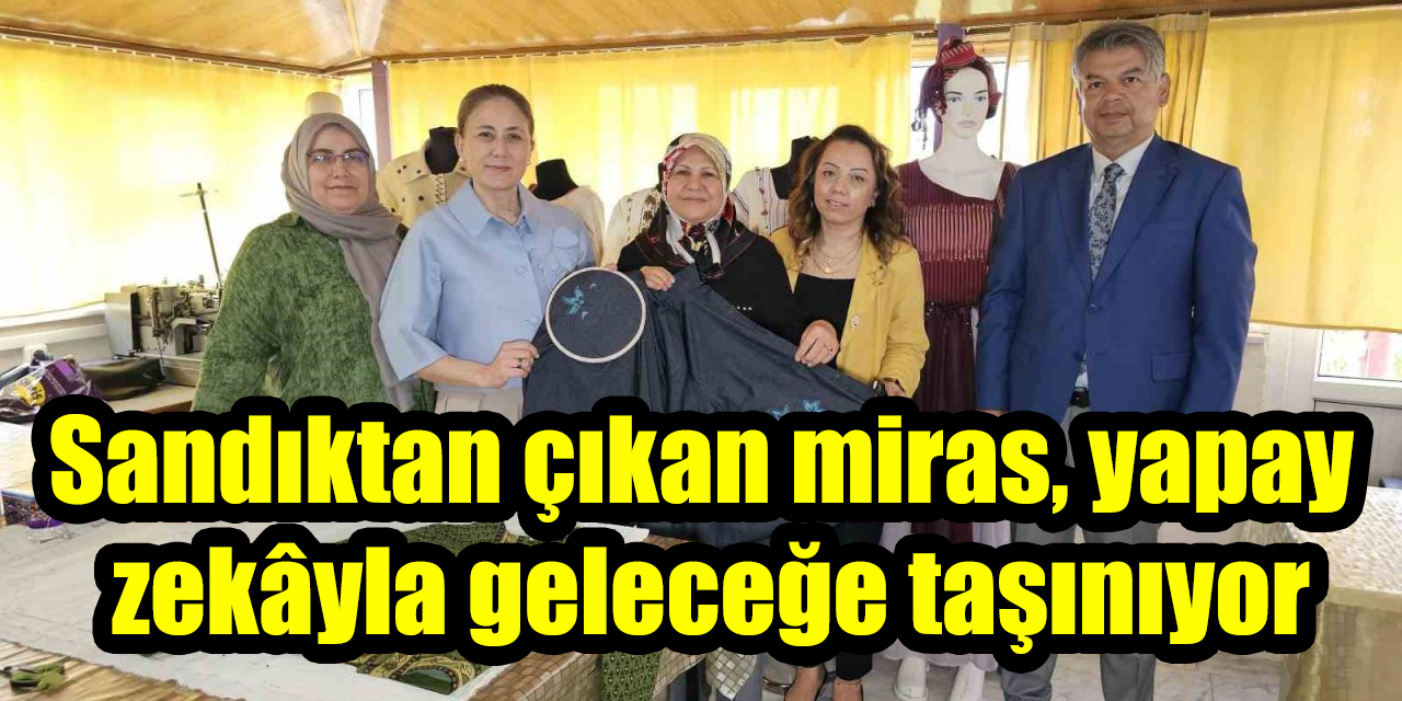 Sandıktan çıkan miras, yapay zekâyla geleceğe taşınıyor