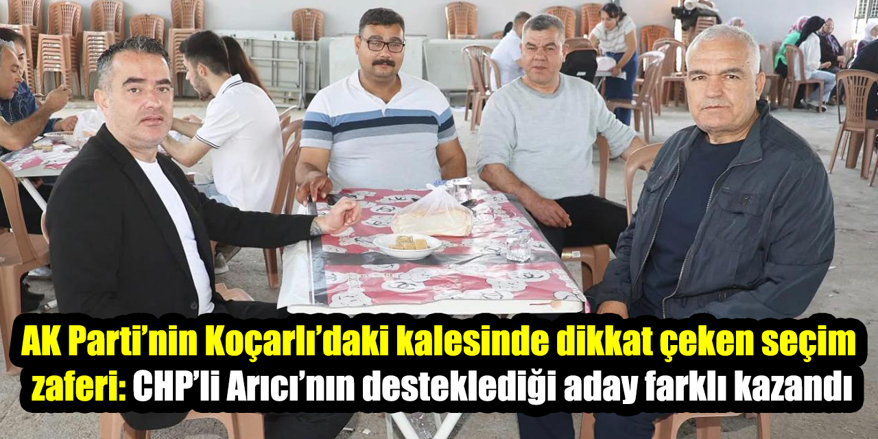 AK Parti’nin Koçarlı’daki kalesinde dikkat çeken seçim zaferi: CHP’li Arıcı’nın desteklediği aday farklı kazandı