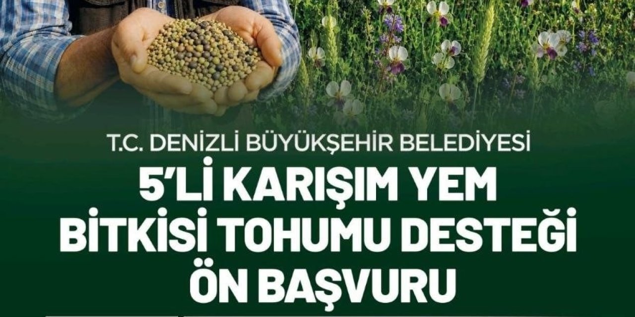 Denizli Büyükşehirin 5’li karışım yem bitkisi tohumu desteği başvuruları başladı