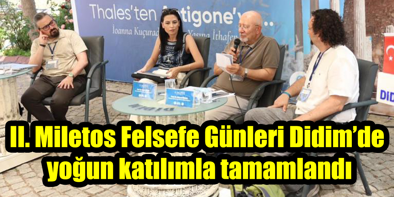 II. Miletos Felsefe Günleri Didim’de  yoğun katılımla tamamlandı