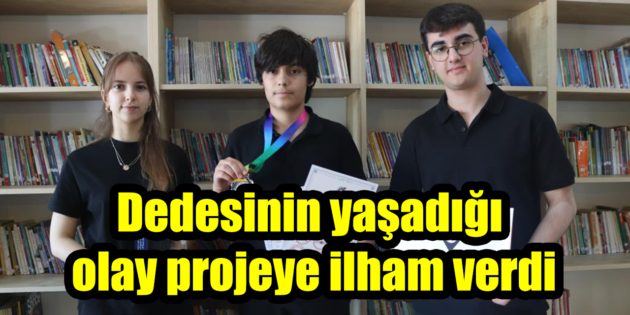 Dedesinin yaşadığı olay projeye ilham verdi