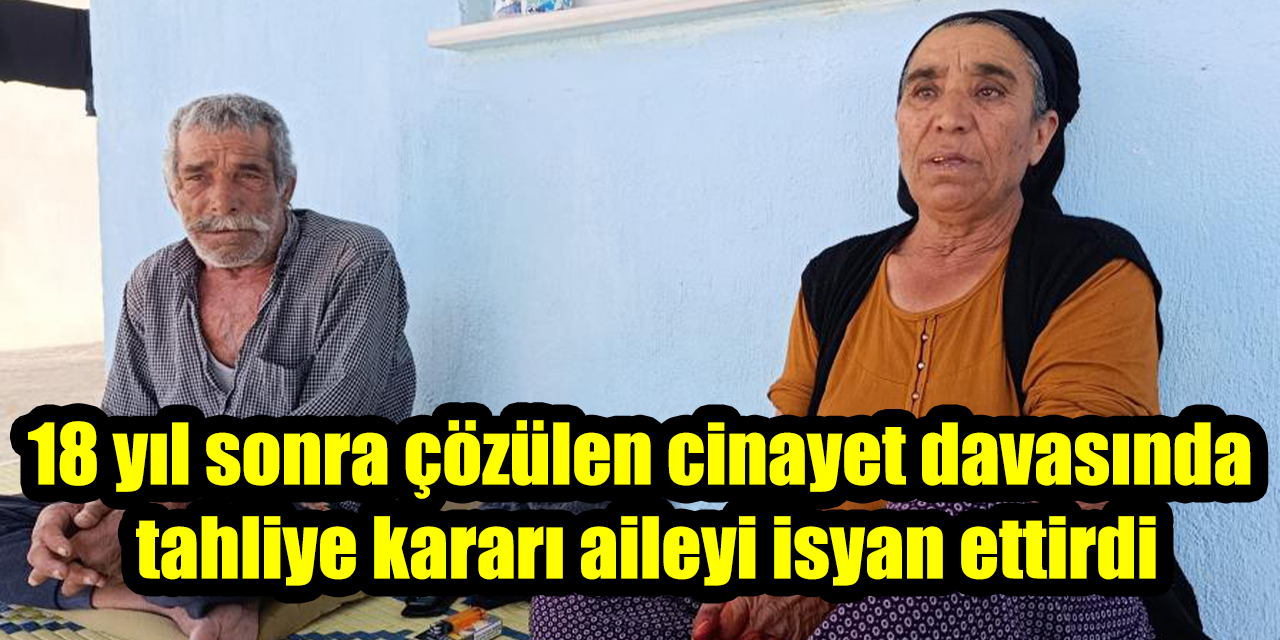 18 yıl sonra çözülen cinayet davasında tahliye kararı aileyi isyan ettirdi