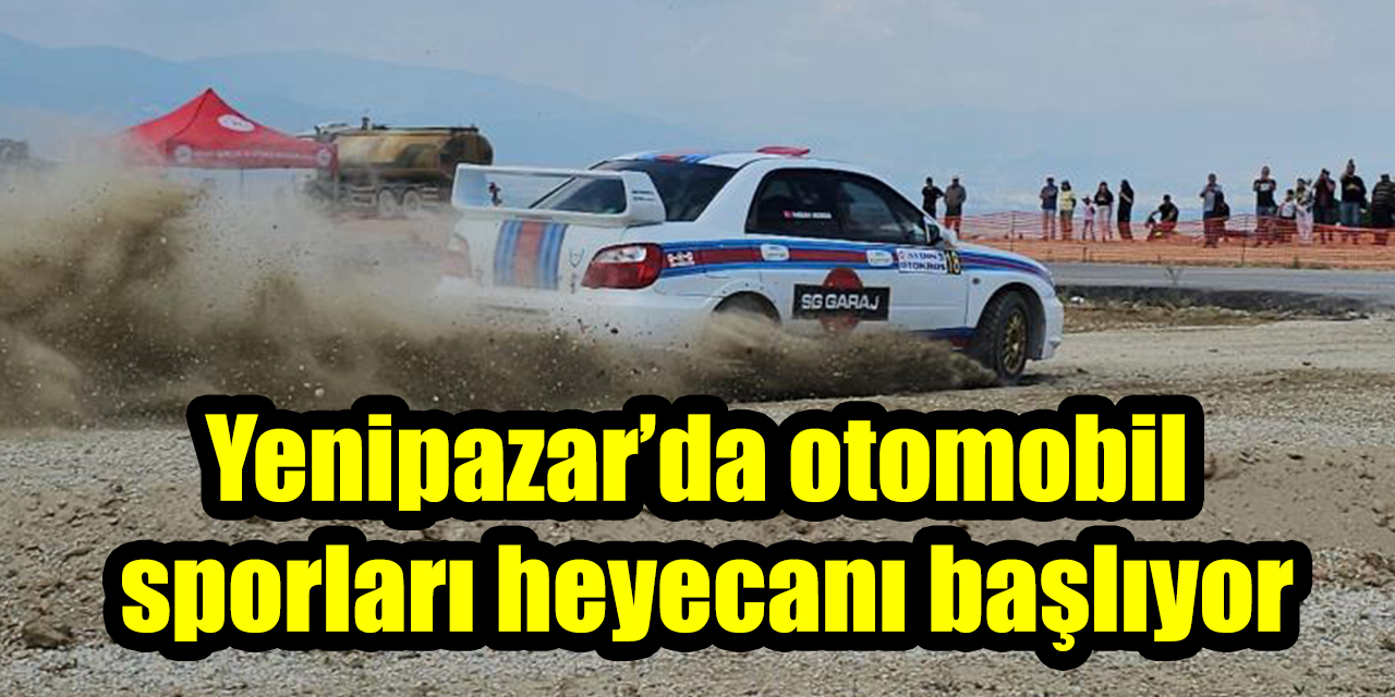 Yenipazar’da otomobil sporları heyecanı başlıyor