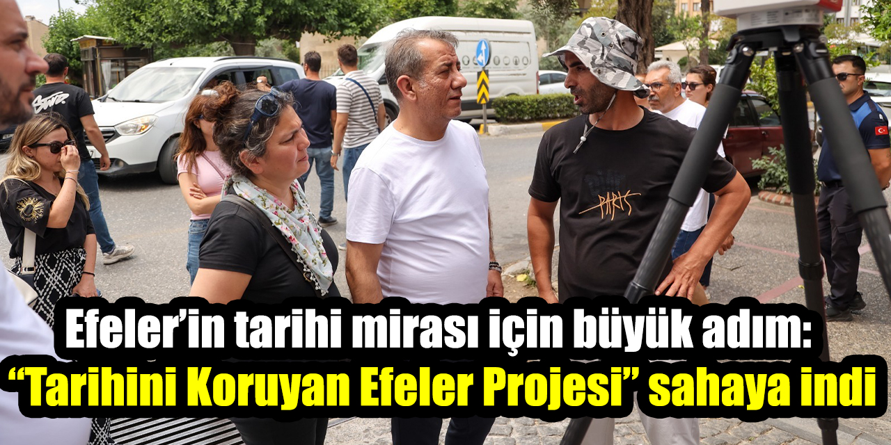 Efeler’in tarihi mirası için büyük adım: “Tarihini Koruyan Efeler Projesi” sahaya indi