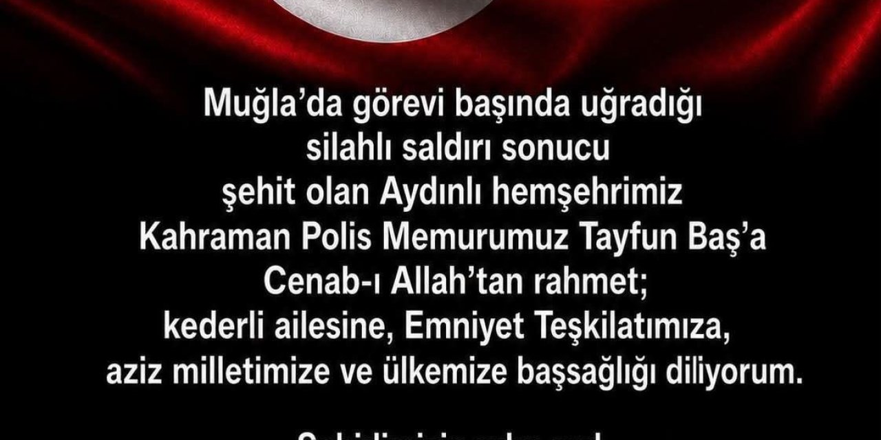 Aydın Valisi Varol’dan şehit polis Baş için taziye mesajı