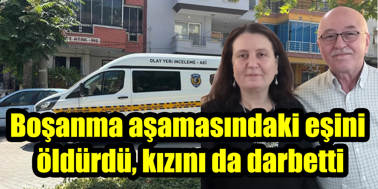 Boşanma aşamasındaki eşini öldürdü, kızını da darbetti