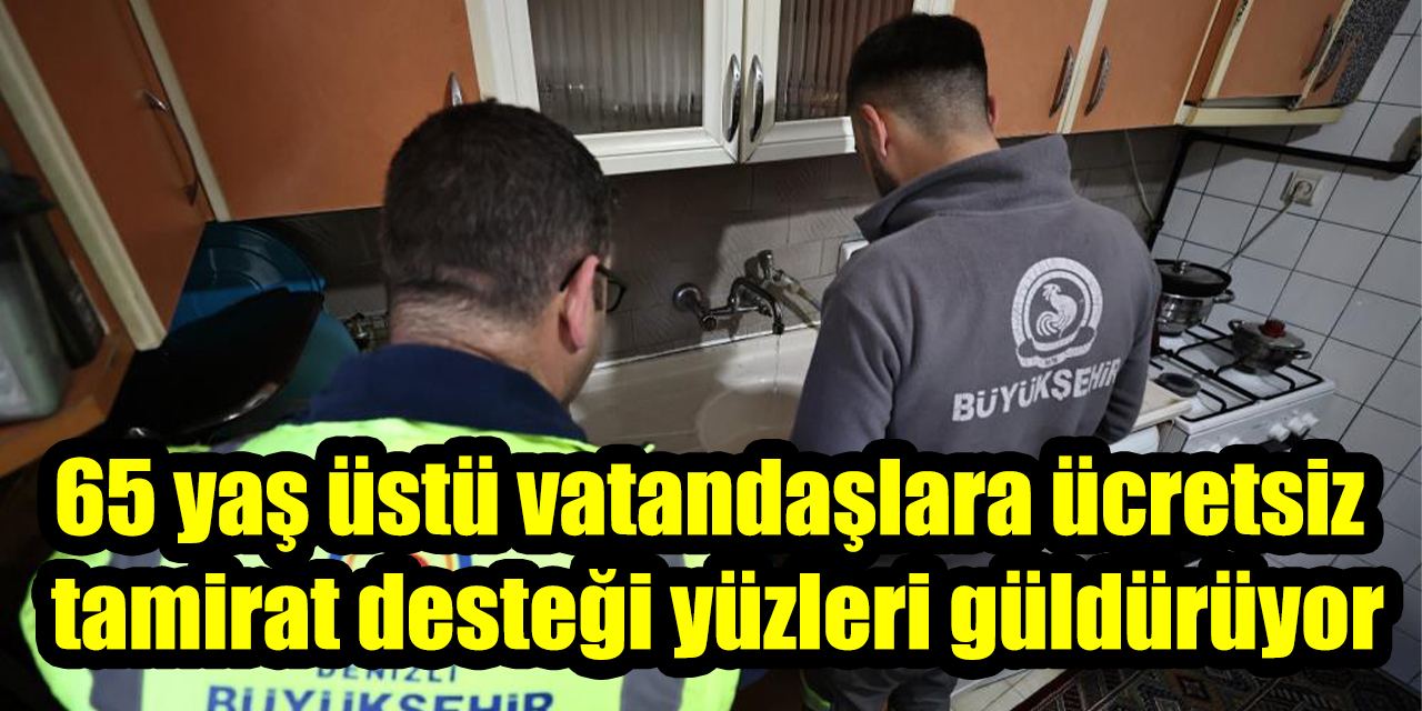 65 yaş üstü vatandaşlara ücretsiz  tamirat desteği yüzleri güldürüyor