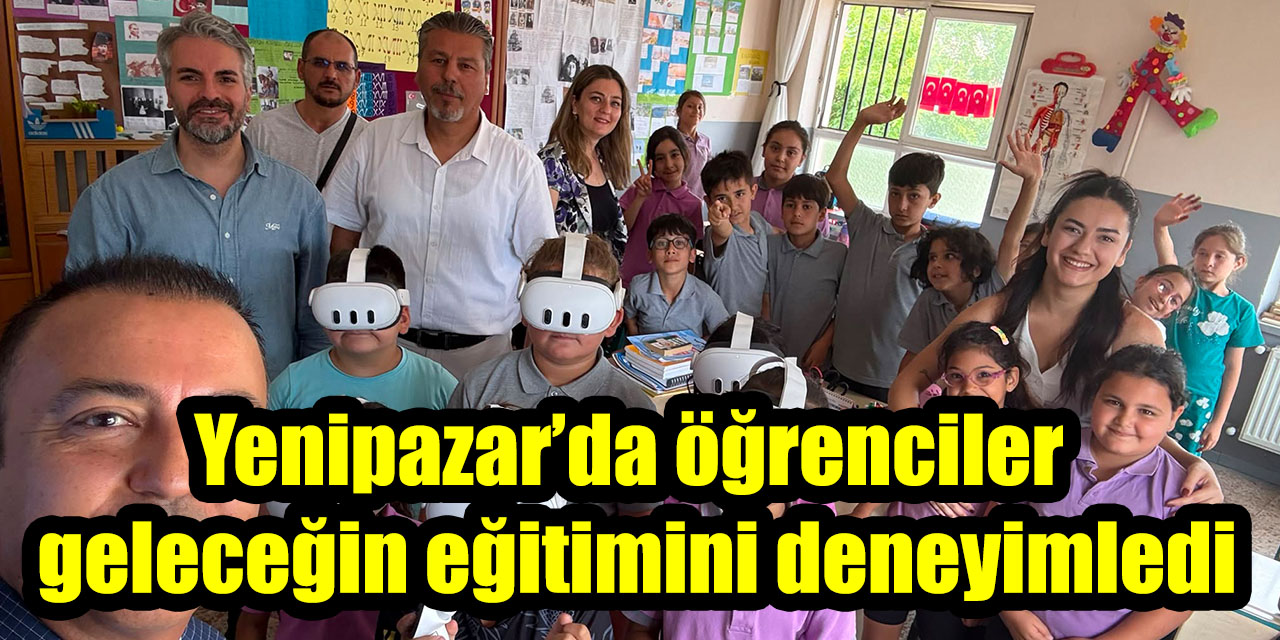 Yenipazar’da öğrenciler sanal gerçeklikle geleceğin eğitimini deneyimledi