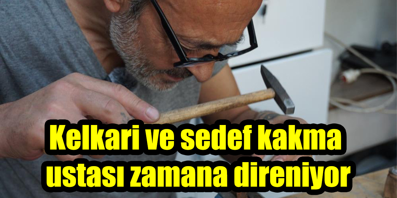 Kelkari ve sedef kakma ustası zamana direniyor
