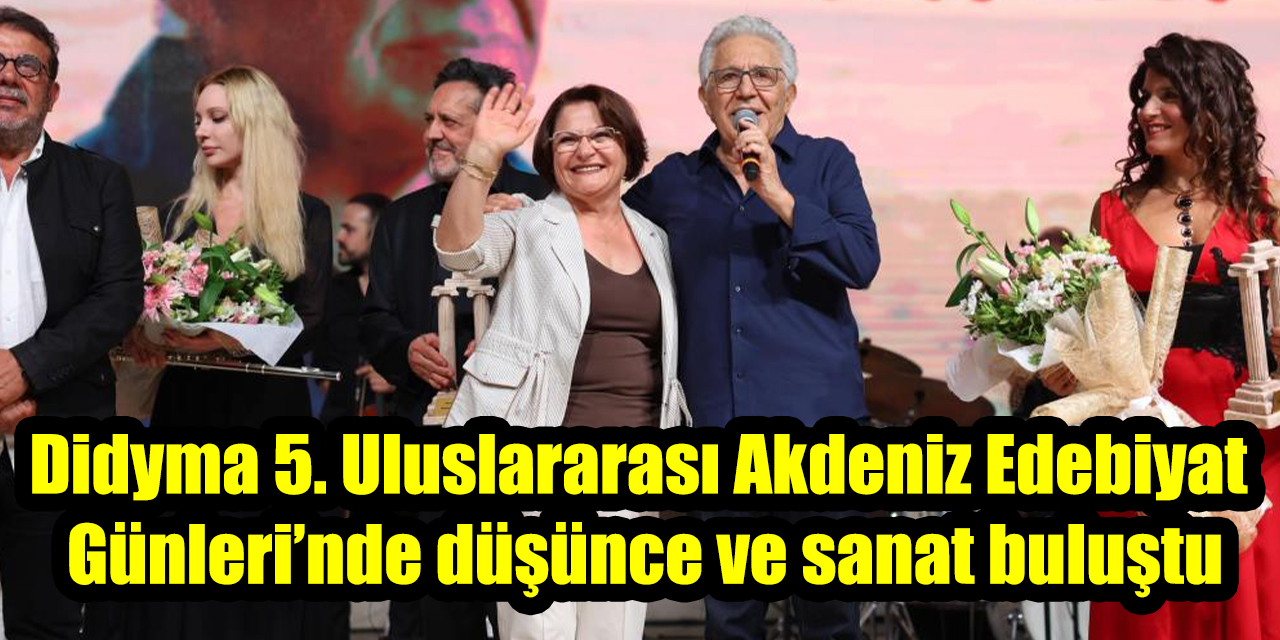 Didyma 5. Uluslararası Akdeniz Edebiyat Günleri’nde düşünce ve sanat buluştu