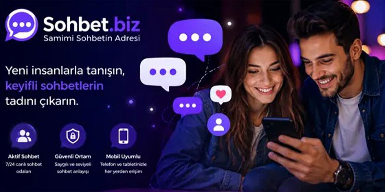Sohbet.biz ile kaliteli sohbet ve yeni arkadaşlıklar