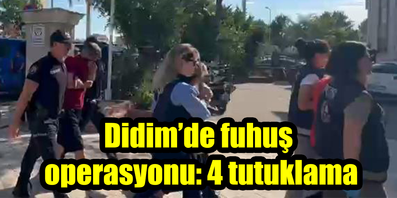 Didim’de fuhuş operasyonu: 4 tutuklama