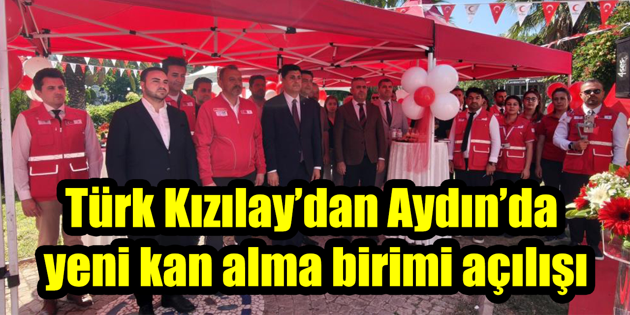 Türk Kızılay’dan Aydın’da yeni kan alma birimi açılışı: Türkiye kan hizmetlerinde dünyada ilk üçte
