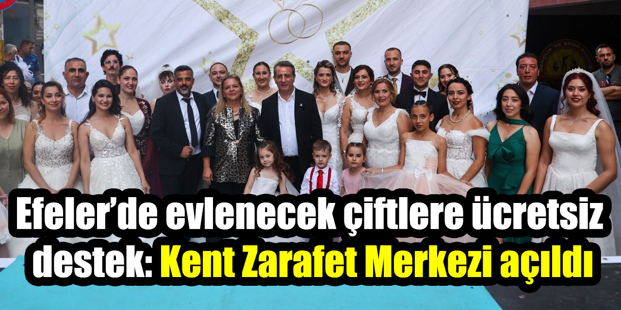 Efeler’de evlenecek çiftlere ücretsiz destek: Kent Zarafet Merkezi açıldı