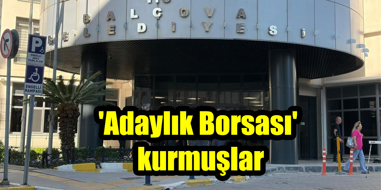 ’Adaylık Borsası’ kurmuşlar
