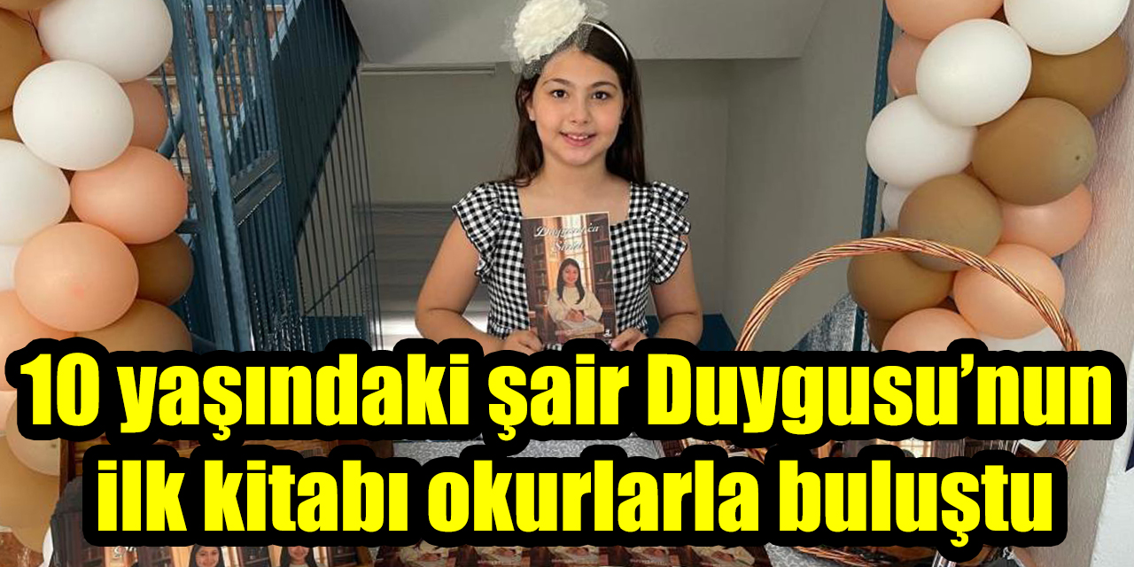 10 yaşındaki minik şair Duygusu’nun ilk kitabı okurlarla buluştu