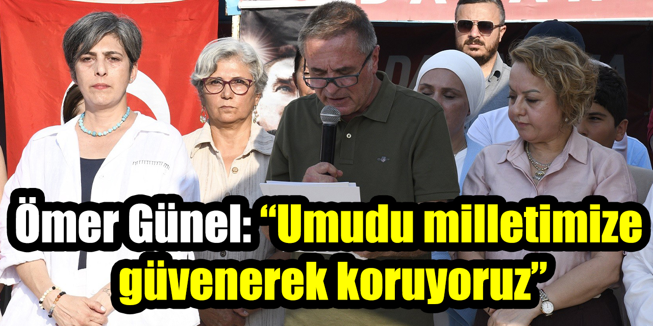 Ömer Günel’den Silivri’den mesaj: “Umudu milletimize güvenerek koruyoruz”