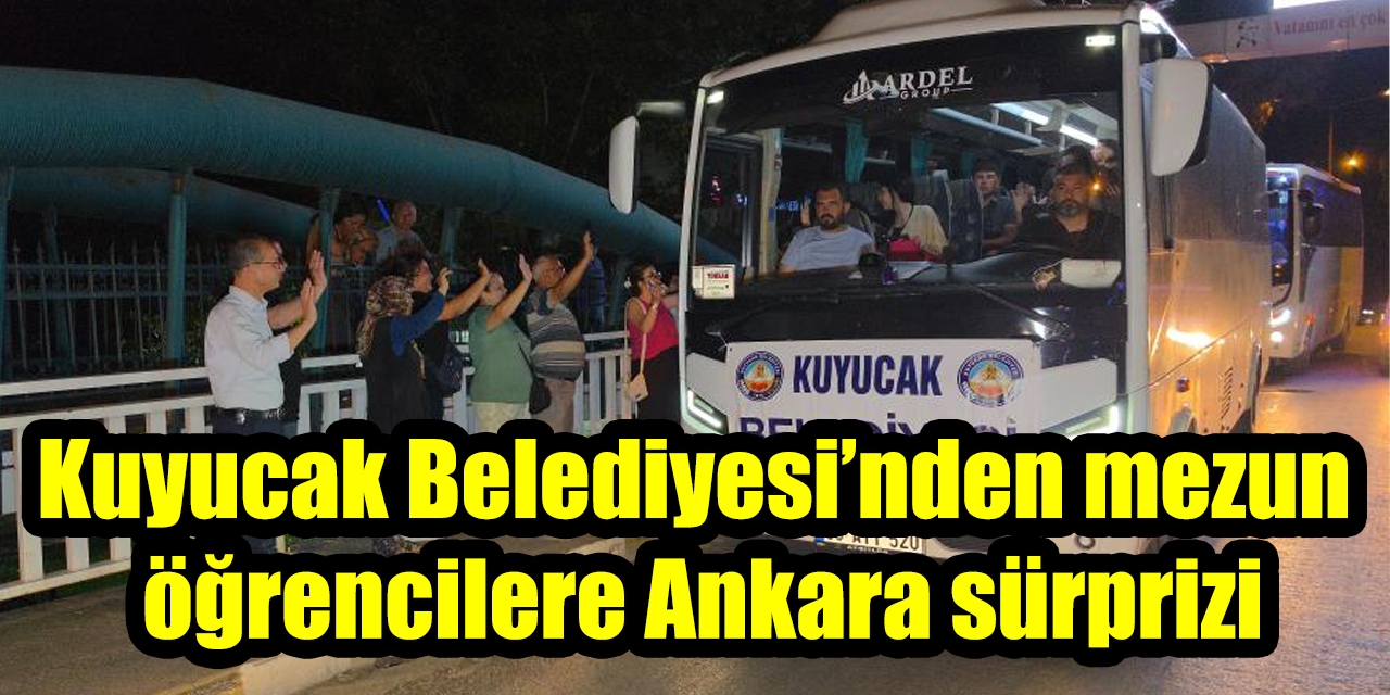 Kuyucak Belediyesi’nden mezun öğrencilere Ankara sürprizi