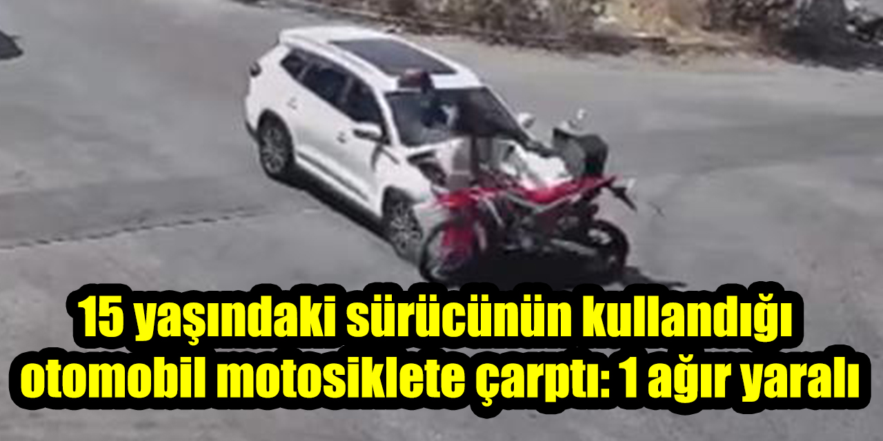 15 yaşındaki sürücünün kullandığı otomobil motosiklete çarptı: 1 ağır yaralı