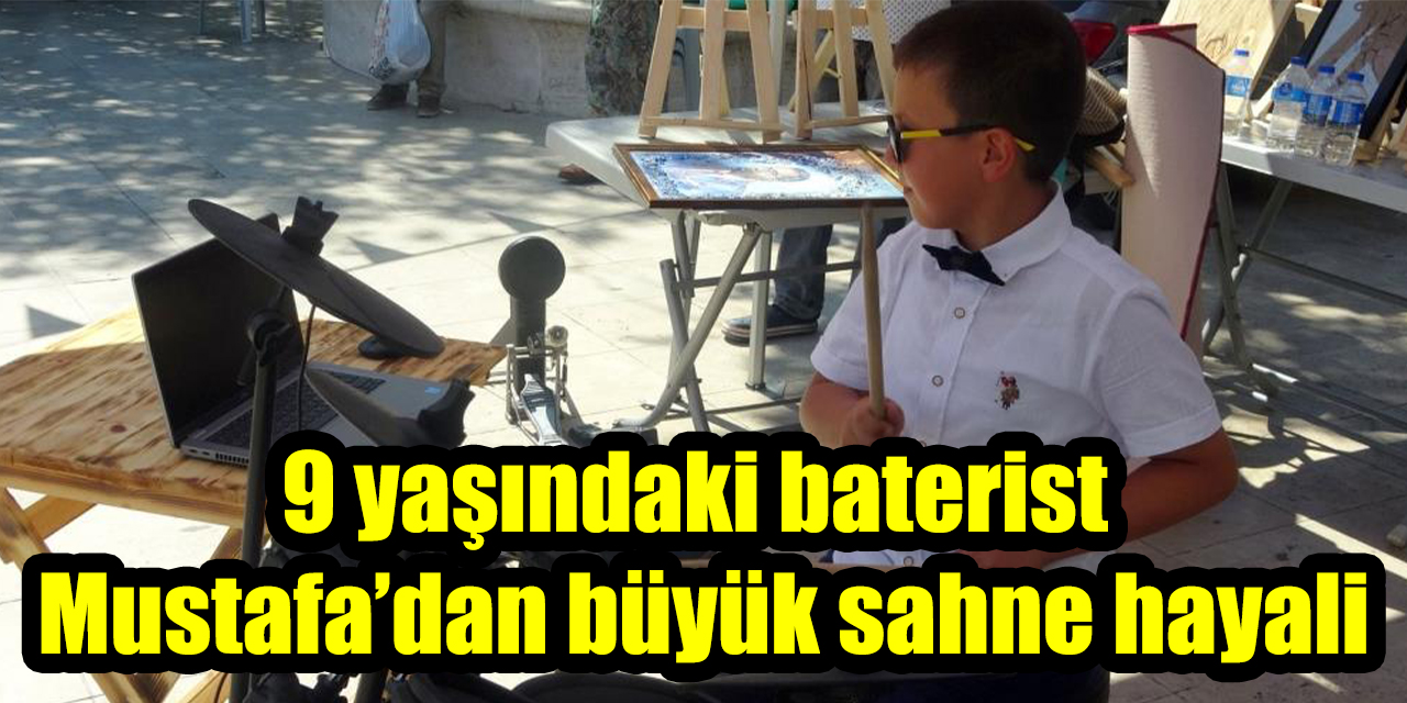 9 yaşındaki baterist Mustafa’dan büyük sahne hayali