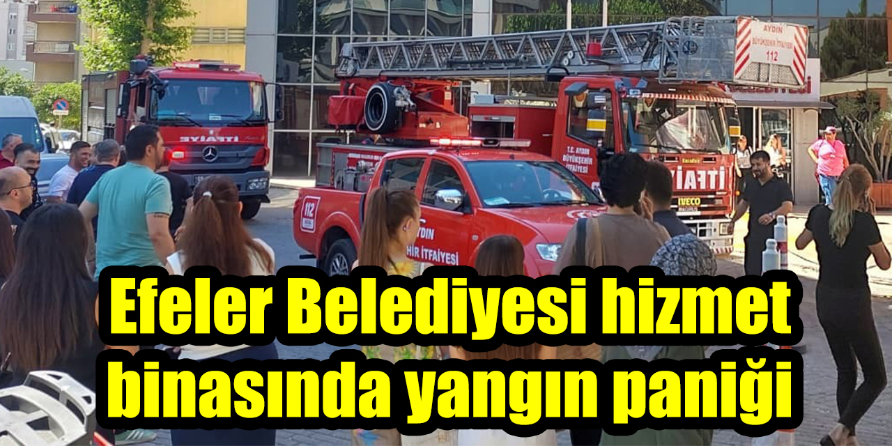 Efeler Belediyesi hizmet binasında yangın paniği: Alevler büyümeden söndürüldü