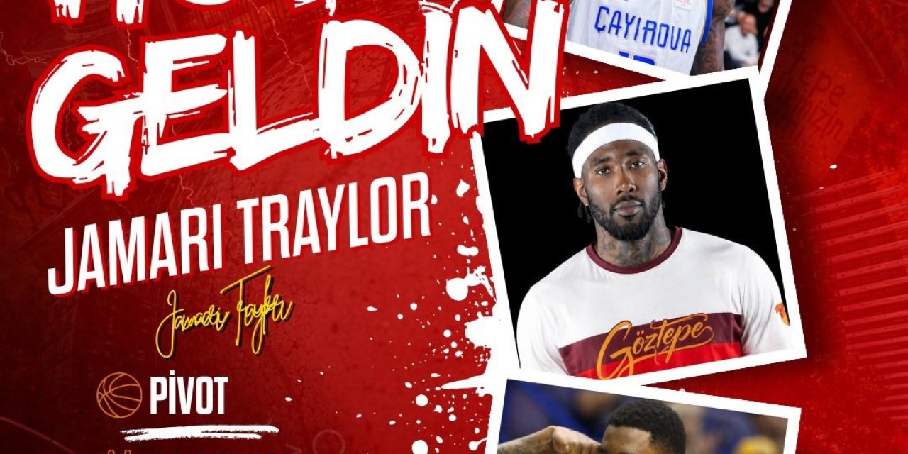 Göztepe Basketbol, Jamari Traylor’ı kadrosuna kattı