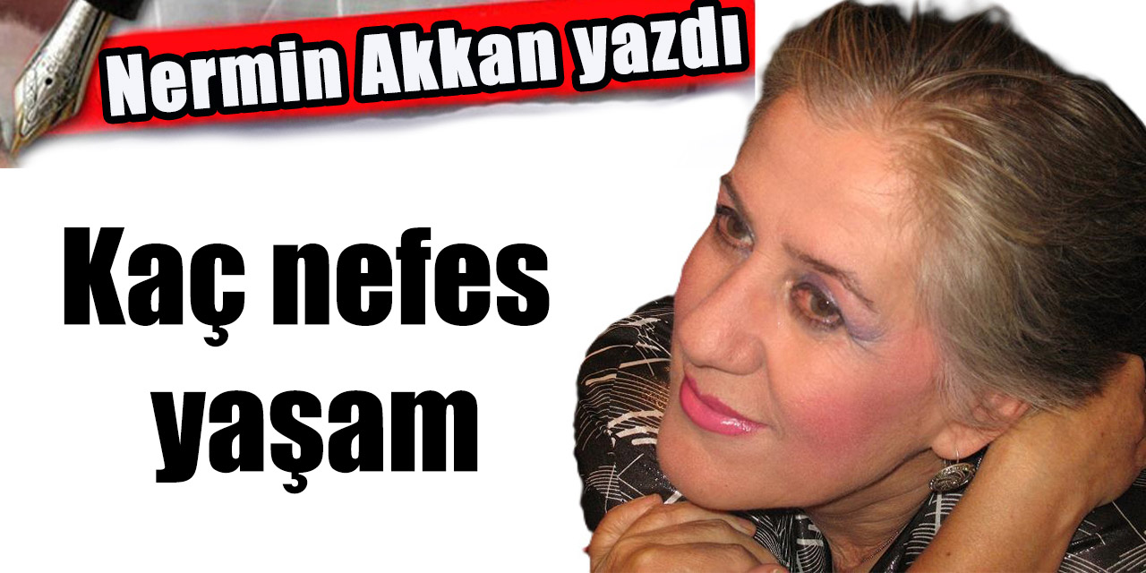 Kaç nefes yaşam