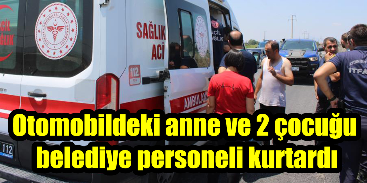 Sulama kanalına uçan otomobildeki anne ve 2 çocuğu belediye personeli kurtardı