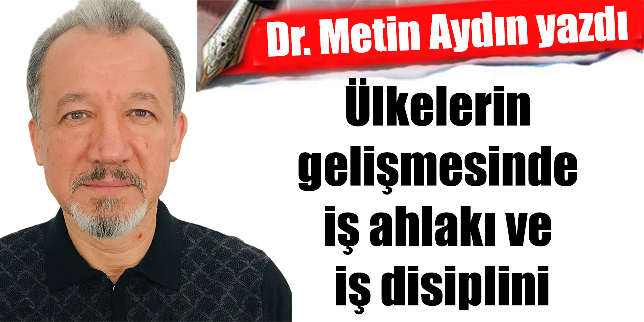 Ülkelerin gelişmesinde iş ahlakı ve iş disiplini