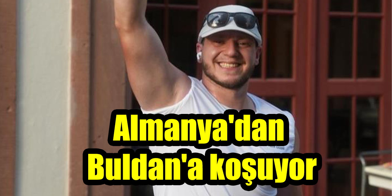 Almanya'dan Buldan'a koşuyor: Genç sporcunun hedefi 45 günde memleketine ulaşmak