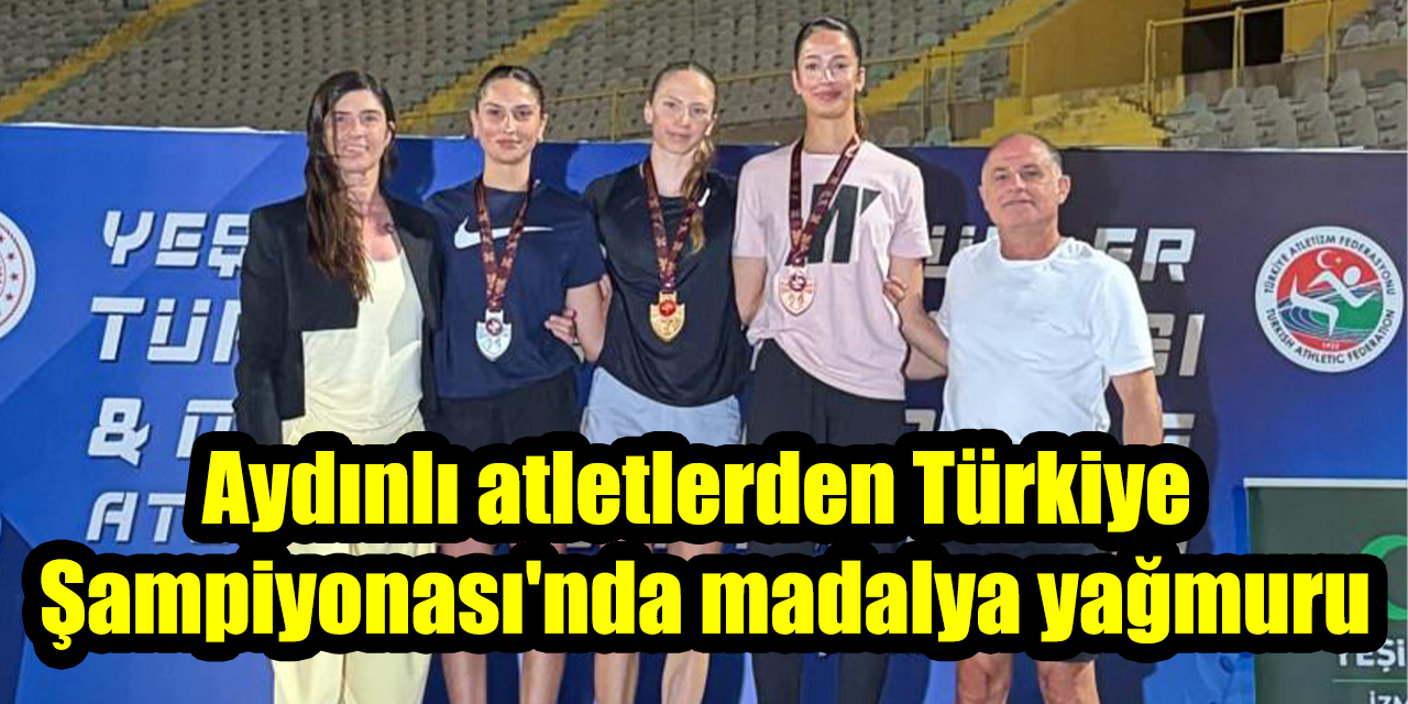 Aydınlı atletlerden Türkiye Şampiyonası'nda madalya yağmuru