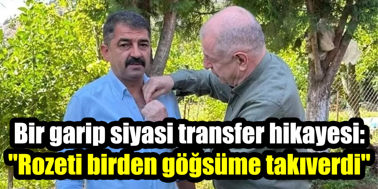 Bir garip siyasi transfer hikayesi: "Rozeti birden göğsüme takıverdi"
