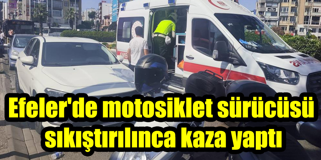 Efeler'de motosiklet sürücüsü sıkıştırılınca kaza yaptı: 3 metre sürüklendi