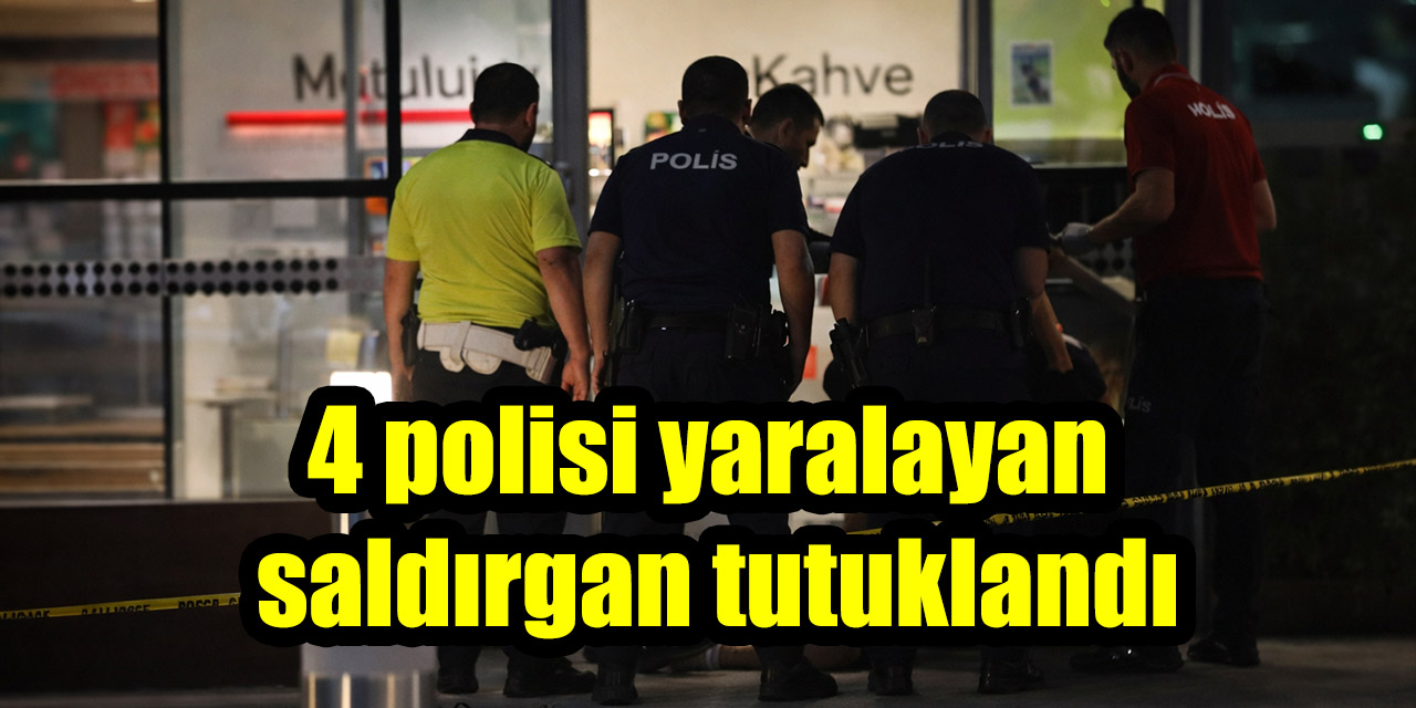 4 polisi yaralayan saldırgan tutuklandı