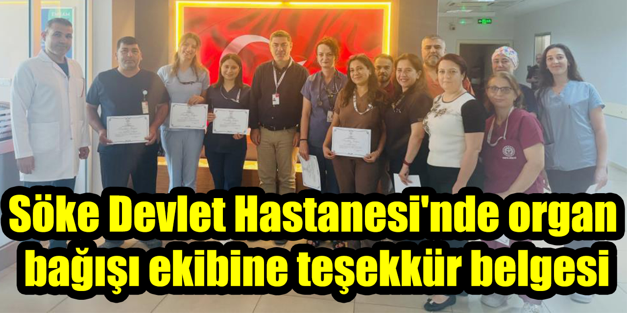 Söke Devlet Hastanesi'nde organ bağışı ekibine teşekkür belgesi