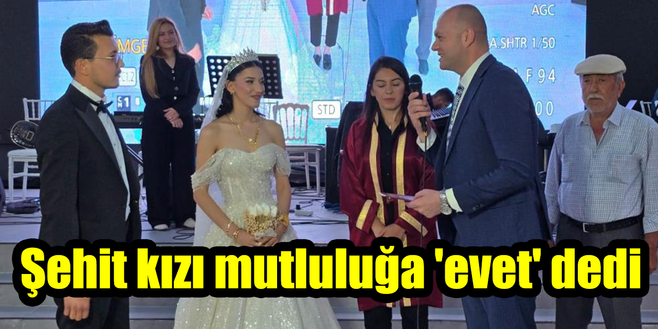 Şehit kızı mutluluğa ’evet’ dedi