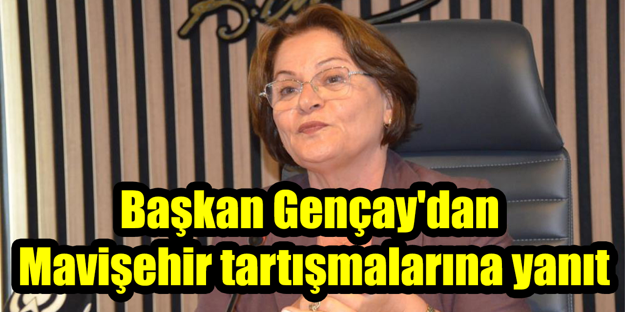 Başkan Gençay'dan Mavişehir tartışmalarına yanıt: "Yüzde 300-400 zam yok"