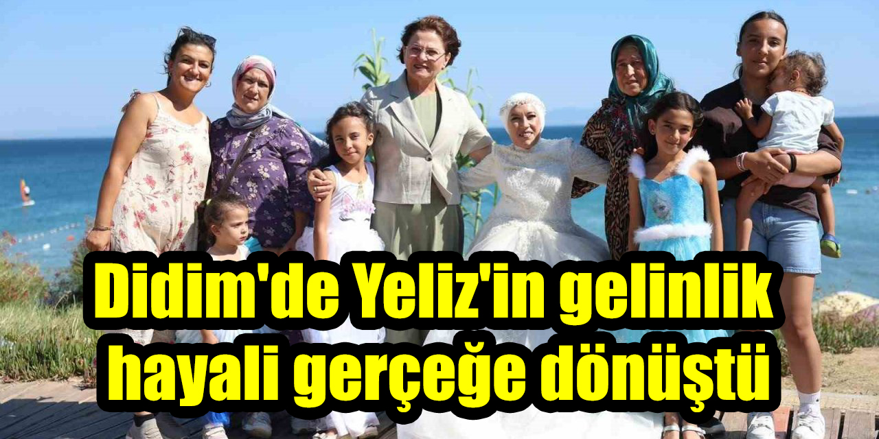 Didim'de Yeliz'in gelinlik hayali gerçeğe dönüştü