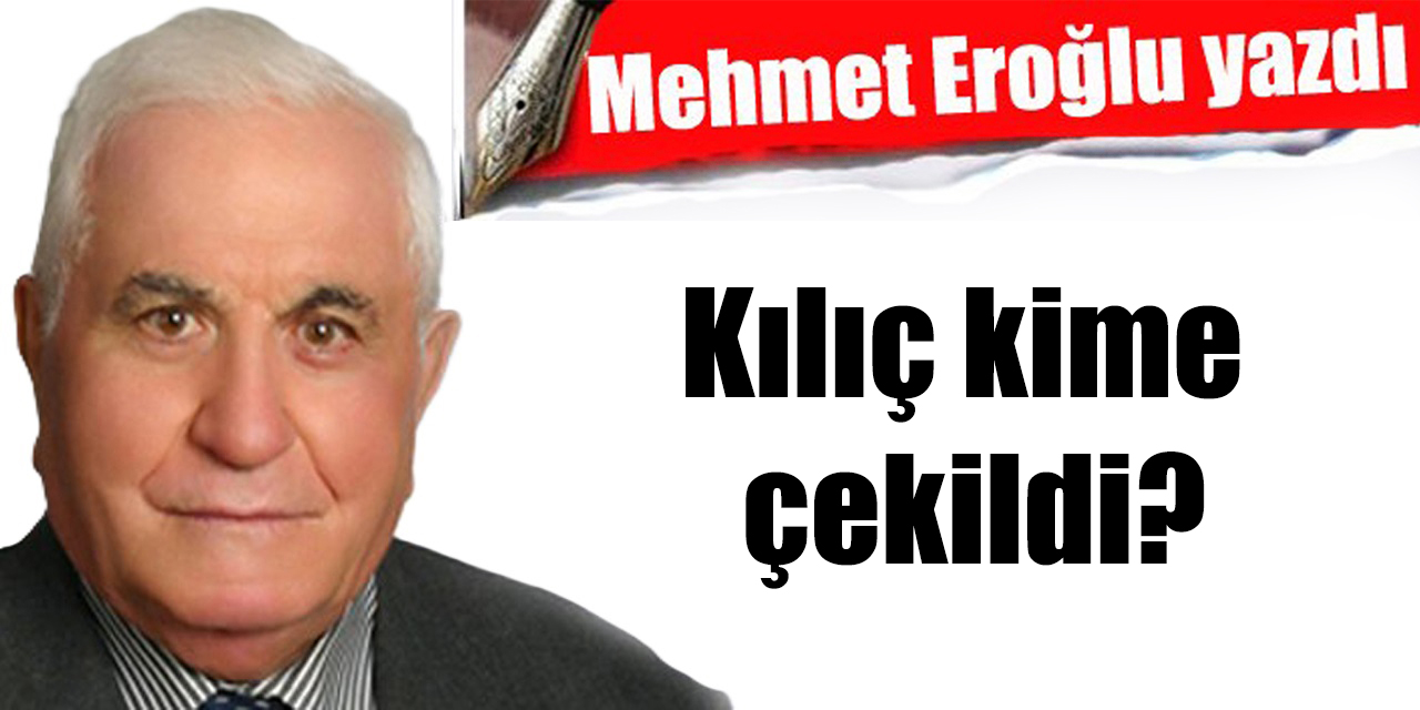 Kılıç kime çekildi?