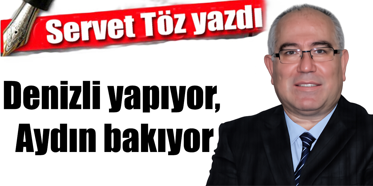 Denizli yapıyor, Aydın bakıyor
