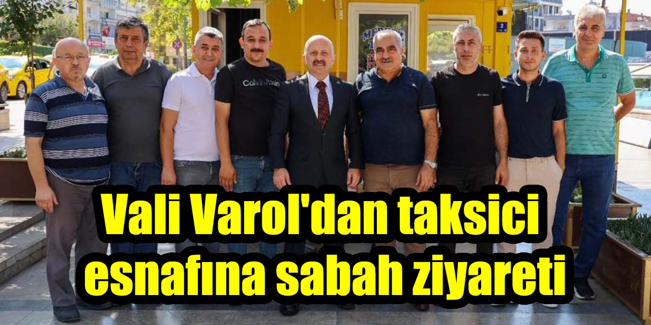 Vali Varol'dan taksici esnafına sabah ziyareti